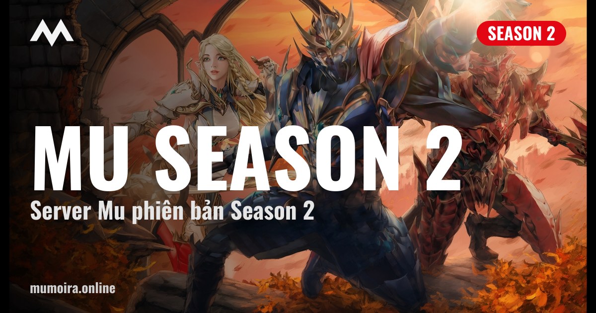Mu Season 2 Mới Ra Hôm Nay 10/07 - 38 Server SS2 Mới | Mumoira.online
